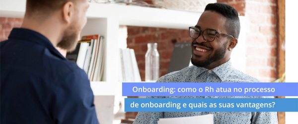 onboarding-como-o-Rh-atua-no-processo-de onboarding-e-quais-as-suas-vantagens