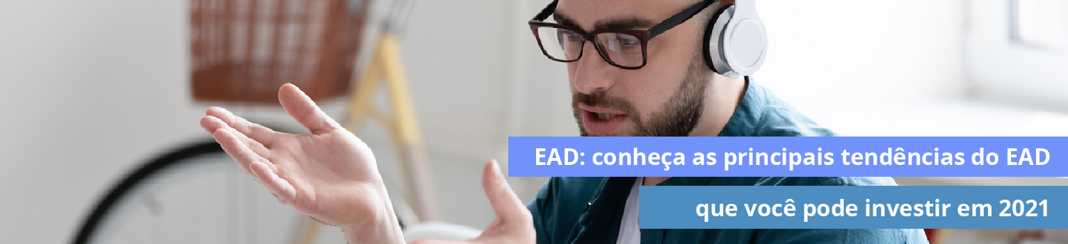 EAD: conheça as principais Tendencias do EAD em 2021